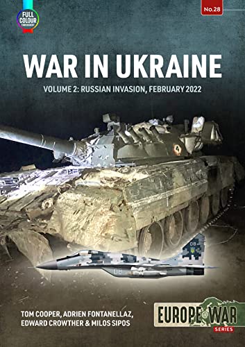 War in Ukraine: Russian Invasion, February 2022 (2) (Europe @ War, 28, Band 2)